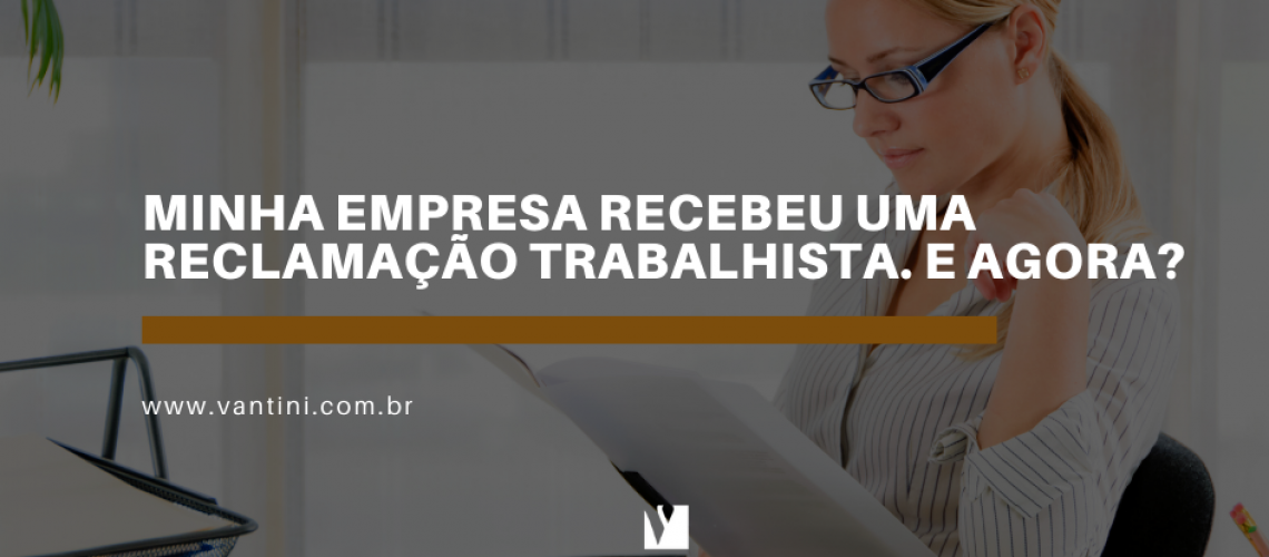 Minha empresa recebeu uma reclamação trabalhista. E agora